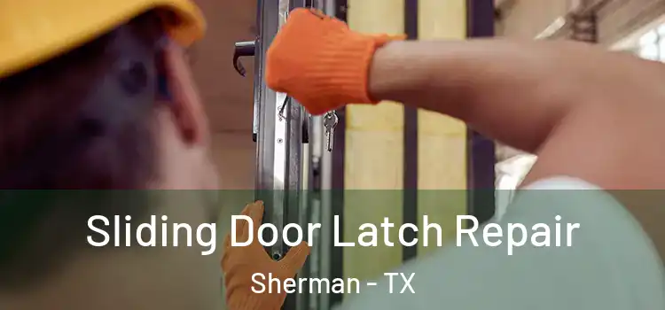 Sliding Door Latch Repair Sherman - TX